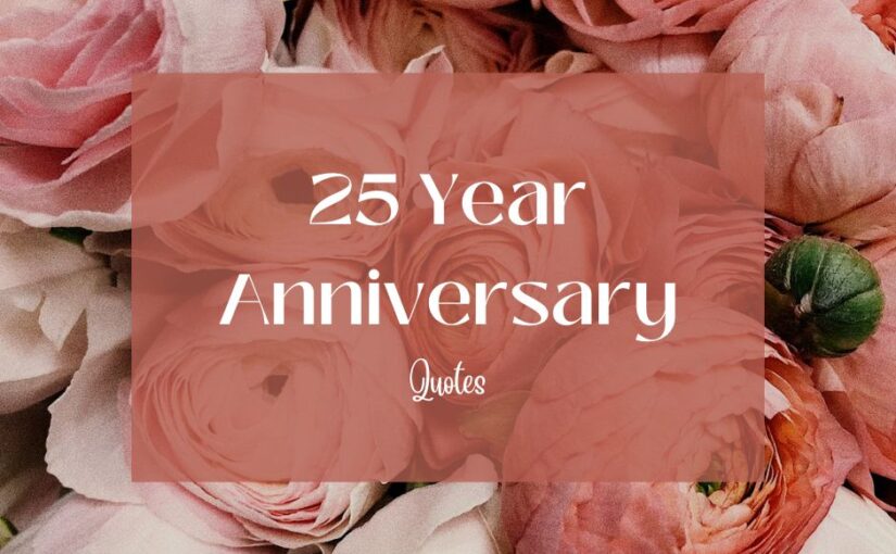 25 Year Anniversary Quotes