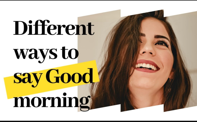 different ways to say good morning