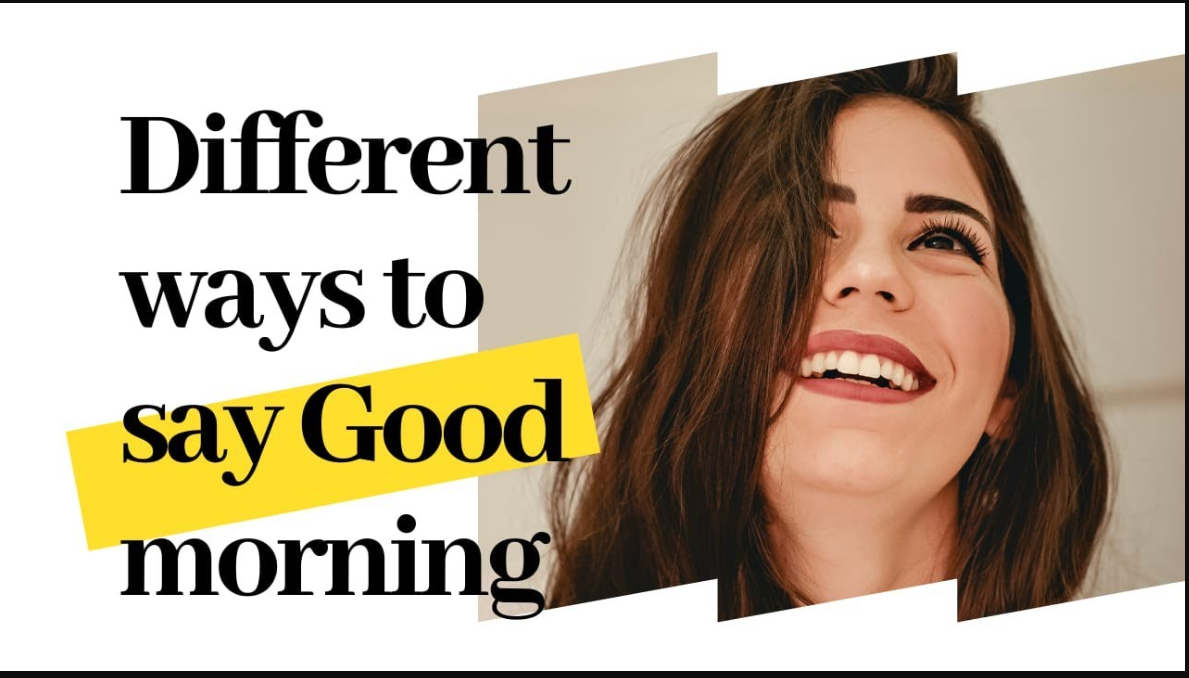 different ways to say good morning