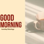 good morning tuesday blessings
