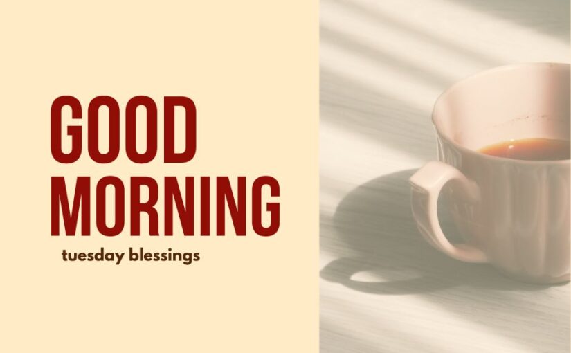 good morning tuesday blessings