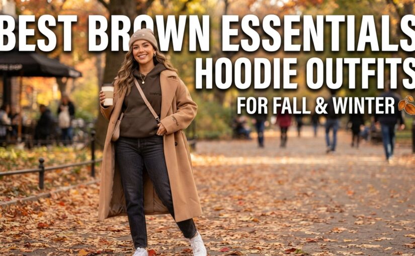 Best Brown Essentials Hoodie Outfits for Fall and Winter